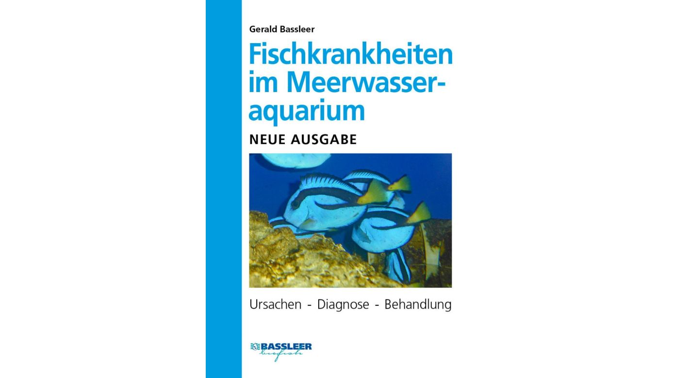 Fischkrankheiten im Meerwasseraquarium Ursachen –Diagnosen – Behandlung Gerald Bassleer